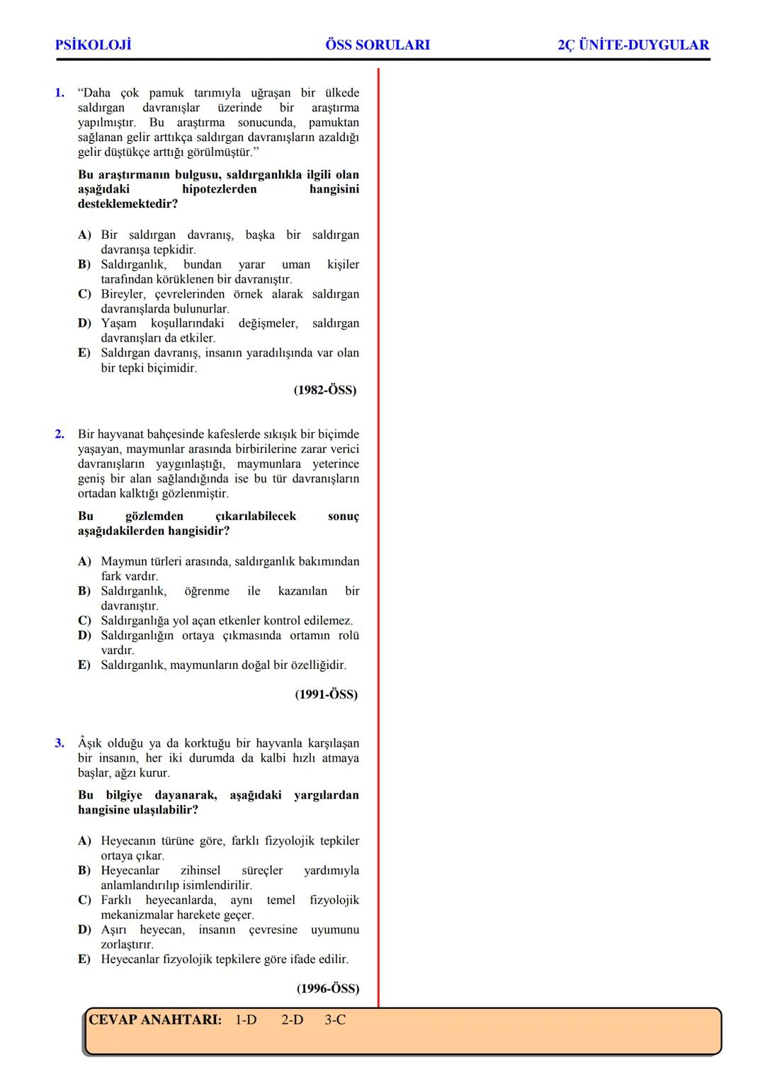PSİKOLOJİ
Not: Bu üniteden, 1982-2011 arası gerçekleşen ÖSS
sınavlarında toplam 32 soru sorulmuştur.
I. PSİKOLOJİYE GİRİŞ
A. PSİKOLOJİNİN