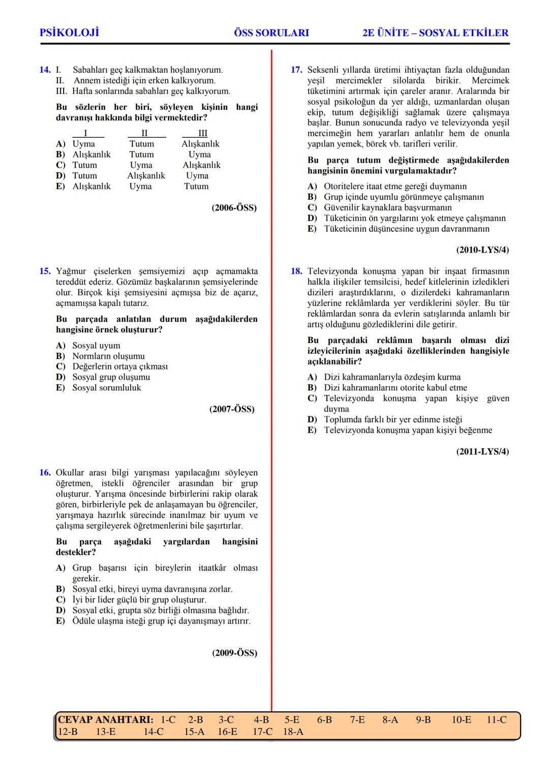 PSİKOLOJİ
Not: Bu üniteden, 1982-2011 arası gerçekleşen ÖSS
sınavlarında toplam 32 soru sorulmuştur.
I. PSİKOLOJİYE GİRİŞ
A. PSİKOLOJİNİN