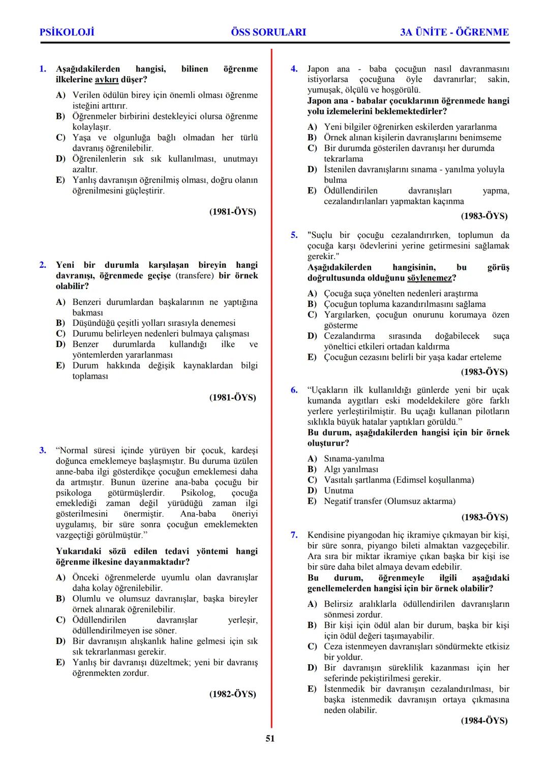 PSİKOLOJİ
Not: Bu üniteden, 1982-2011 arası gerçekleşen ÖSS
sınavlarında toplam 32 soru sorulmuştur.
I. PSİKOLOJİYE GİRİŞ
A. PSİKOLOJİNİN