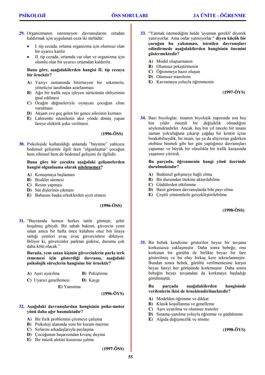 PSİKOLOJİ
Not: Bu üniteden, 1982-2011 arası gerçekleşen ÖSS
sınavlarında toplam 32 soru sorulmuştur.
I. PSİKOLOJİYE GİRİŞ
A. PSİKOLOJİNİN