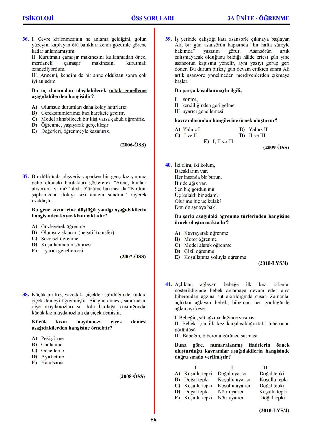 PSİKOLOJİ
Not: Bu üniteden, 1982-2011 arası gerçekleşen ÖSS
sınavlarında toplam 32 soru sorulmuştur.
I. PSİKOLOJİYE GİRİŞ
A. PSİKOLOJİNİN