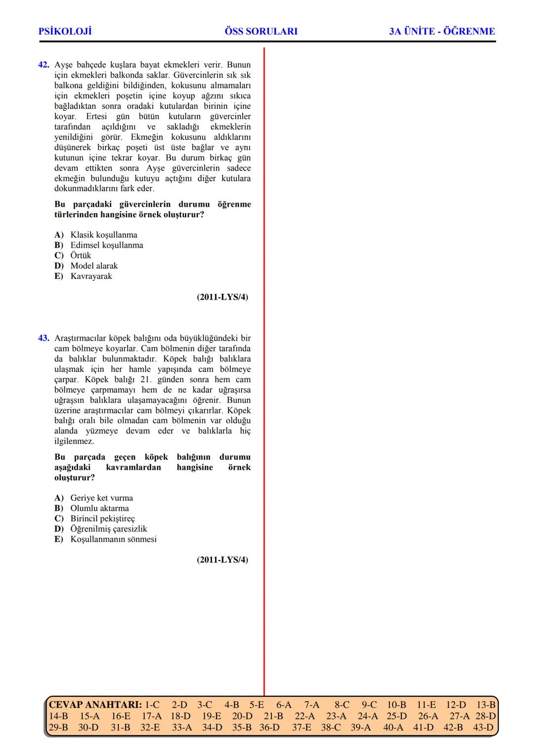 PSİKOLOJİ
Not: Bu üniteden, 1982-2011 arası gerçekleşen ÖSS
sınavlarında toplam 32 soru sorulmuştur.
I. PSİKOLOJİYE GİRİŞ
A. PSİKOLOJİNİN