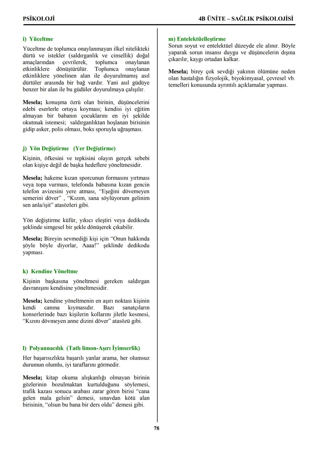 PSİKOLOJİ
Not: Bu üniteden, 1982-2011 arası gerçekleşen ÖSS
sınavlarında toplam 32 soru sorulmuştur.
I. PSİKOLOJİYE GİRİŞ
A. PSİKOLOJİNİN