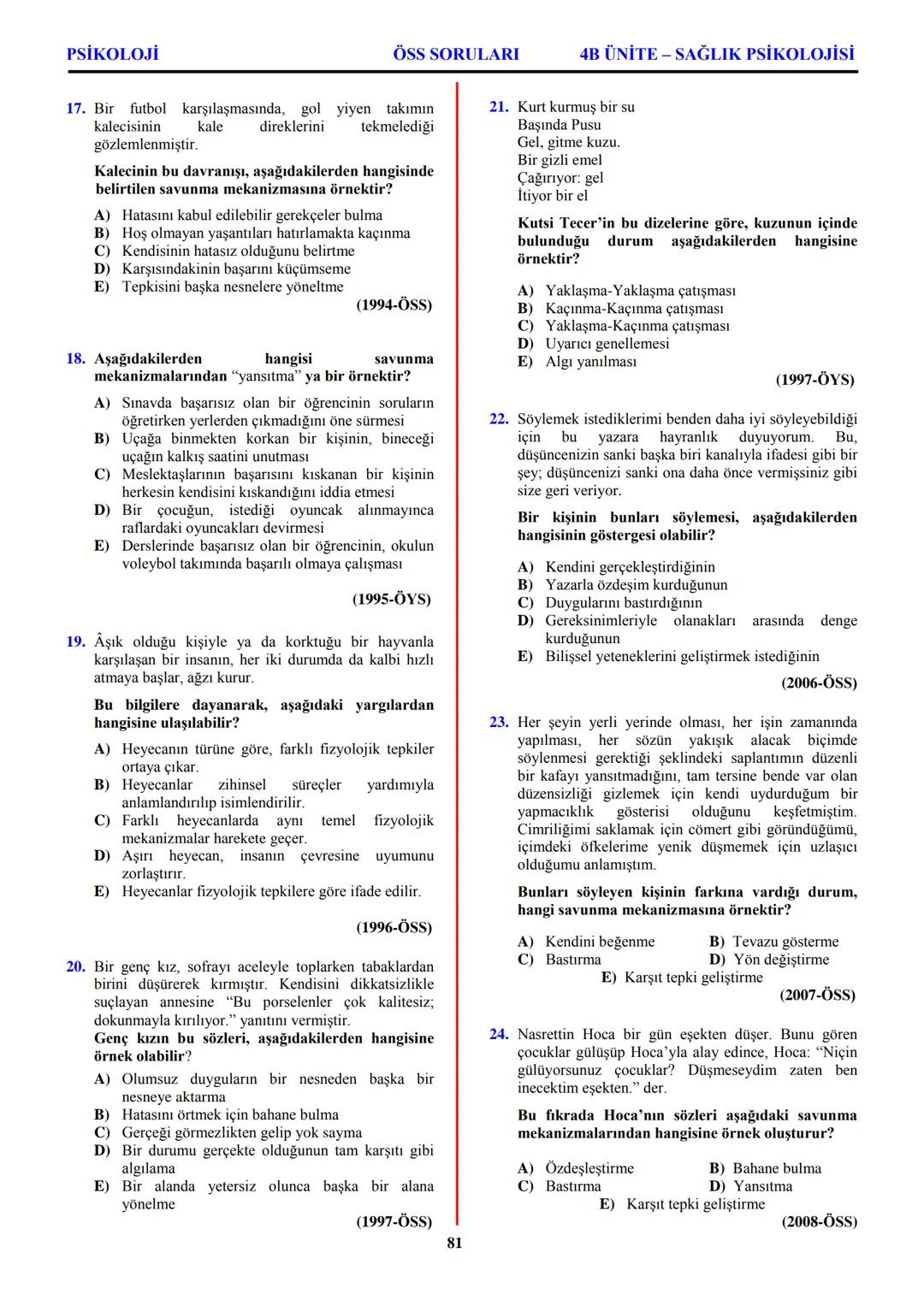 PSİKOLOJİ
Not: Bu üniteden, 1982-2011 arası gerçekleşen ÖSS
sınavlarında toplam 32 soru sorulmuştur.
I. PSİKOLOJİYE GİRİŞ
A. PSİKOLOJİNİN