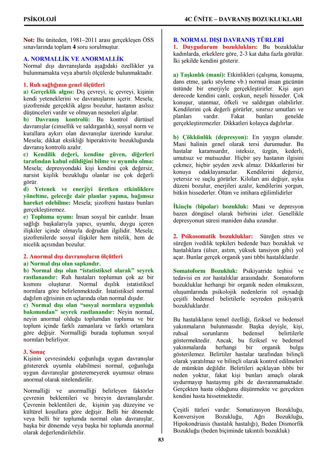 PSİKOLOJİ
Not: Bu üniteden, 1982-2011 arası gerçekleşen ÖSS
sınavlarında toplam 32 soru sorulmuştur.
I. PSİKOLOJİYE GİRİŞ
A. PSİKOLOJİNİN