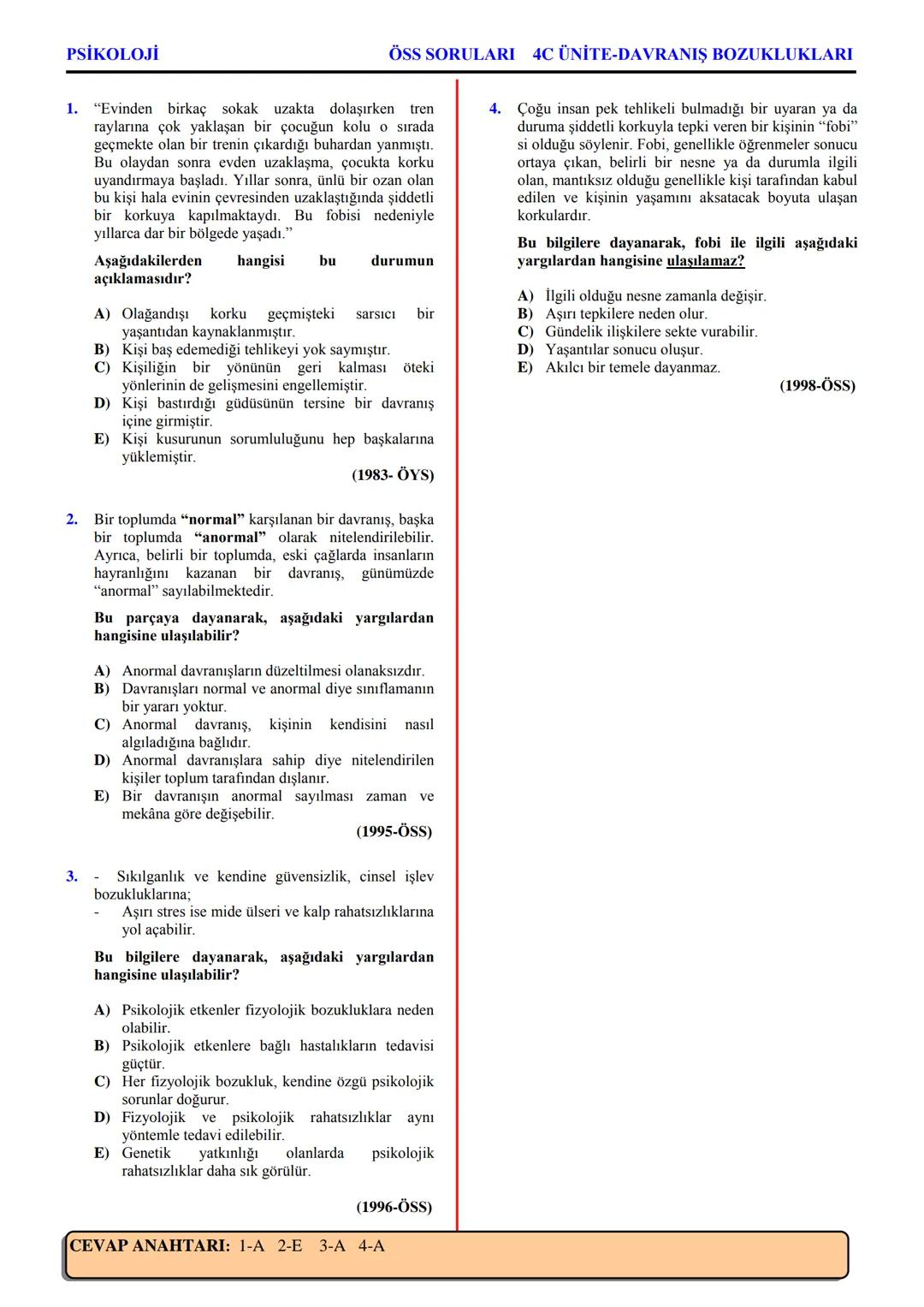 PSİKOLOJİ
Not: Bu üniteden, 1982-2011 arası gerçekleşen ÖSS
sınavlarında toplam 32 soru sorulmuştur.
I. PSİKOLOJİYE GİRİŞ
A. PSİKOLOJİNİN