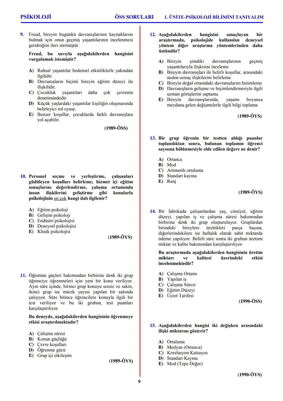 PSİKOLOJİ
Not: Bu üniteden, 1982-2011 arası gerçekleşen ÖSS
sınavlarında toplam 32 soru sorulmuştur.
I. PSİKOLOJİYE GİRİŞ
A. PSİKOLOJİNİN