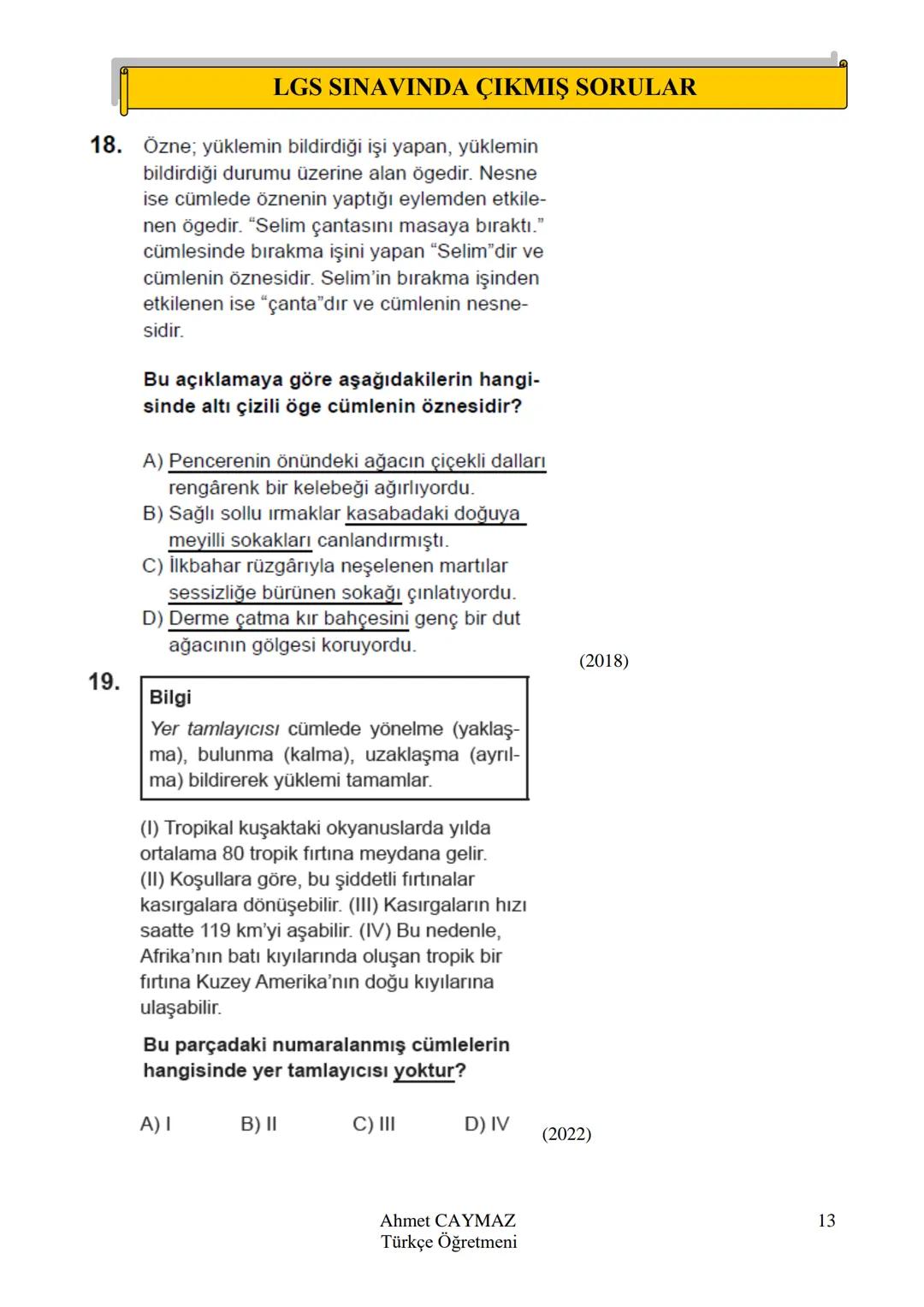 CÜMLENİN ÖGELERİ FASİKÜLÜ
KONU ANLATIM
KONU KAVRAMA TESTLERİ
ETKNLİKLER
LGS'DE ÇIKMIŞ SORULAR
Ahmet CAYMAZ
Türkçe Öğretmeni
Ahmet CAYM