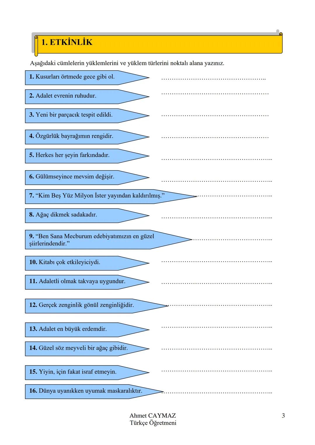 CÜMLENİN ÖGELERİ FASİKÜLÜ
KONU ANLATIM
KONU KAVRAMA TESTLERİ
ETKNLİKLER
LGS'DE ÇIKMIŞ SORULAR
Ahmet CAYMAZ
Türkçe Öğretmeni
Ahmet CAYM