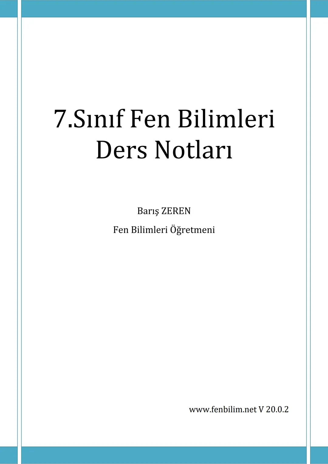 # 7.Sınıf Fen Bilimleri
# Ders Notları
Barış ZEREN
Fen Bilimleri Öğretmeni
www.fenbilim.net V 20.0.2 1.Ünite: Güneş Sistemi ve Ötesi
Konu: