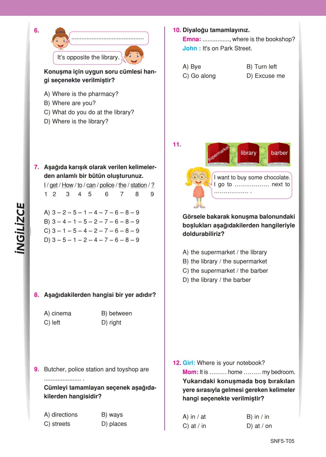 5
Sınıf
➤ GREETING AND MEETING PEOPLE -
EXPRESSING LIKES AND DISLIKES
1. ÜNİTE ■ TEST 01
HELLO!
1. Aşağıdaki cümlelerden anlamlı bir diya- l