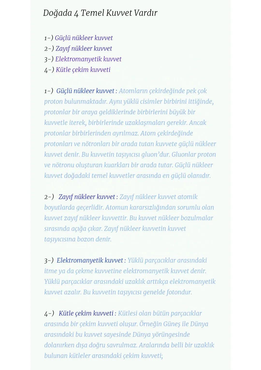 # Doğadaki Temel Kuvvetler
1-) Güçlü Nükleer Kuvvet
✔ Atom çekirdeğindeki proton ve nötronları bir arada tutan
kuvvettir.
✓ Temas gerekti