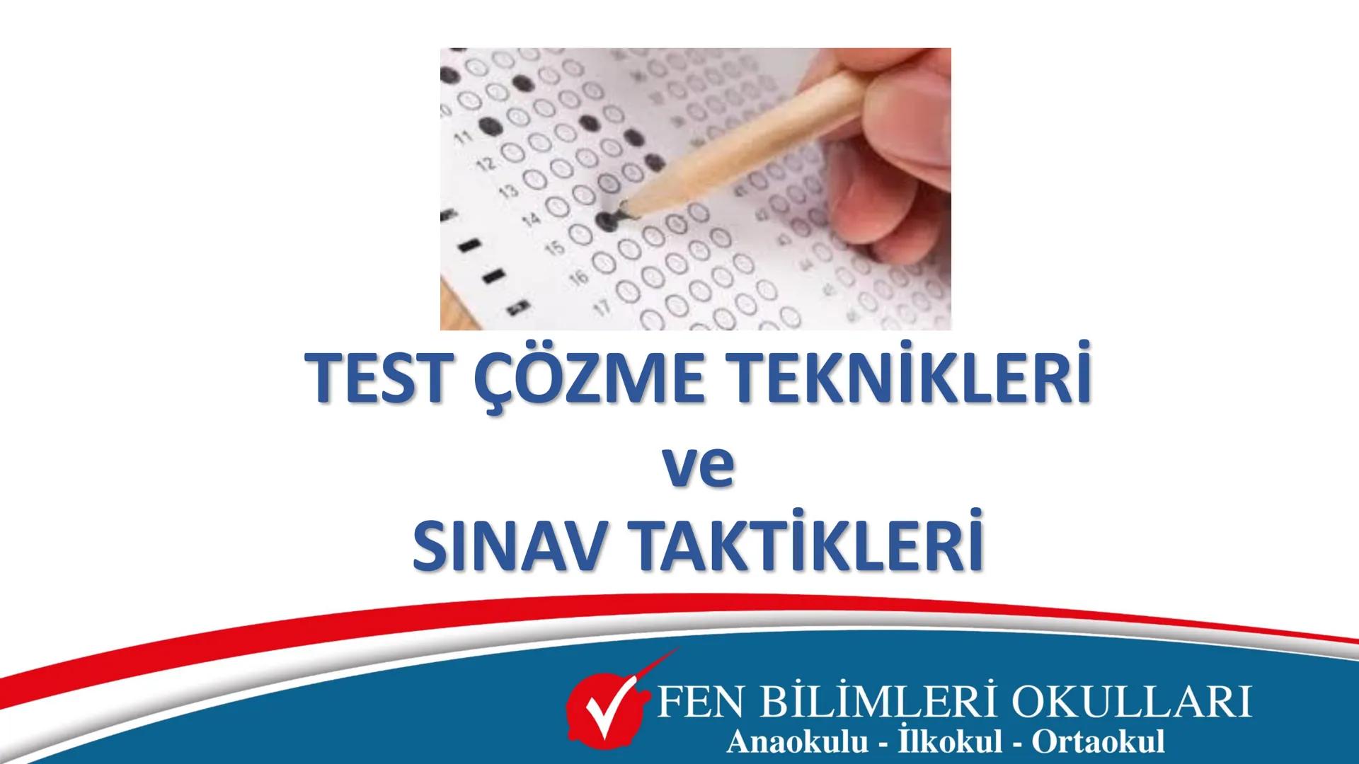 0
11
12
13
14
15
16
17
TEST ÇÖZME TEKNİKLERİ
ve
SINAV TAKTİKLERİ
FEN BİLİMLERİ OKULLARI
Anaokulu - İlkokul - Ortaokul # LGS'de başarılı olma