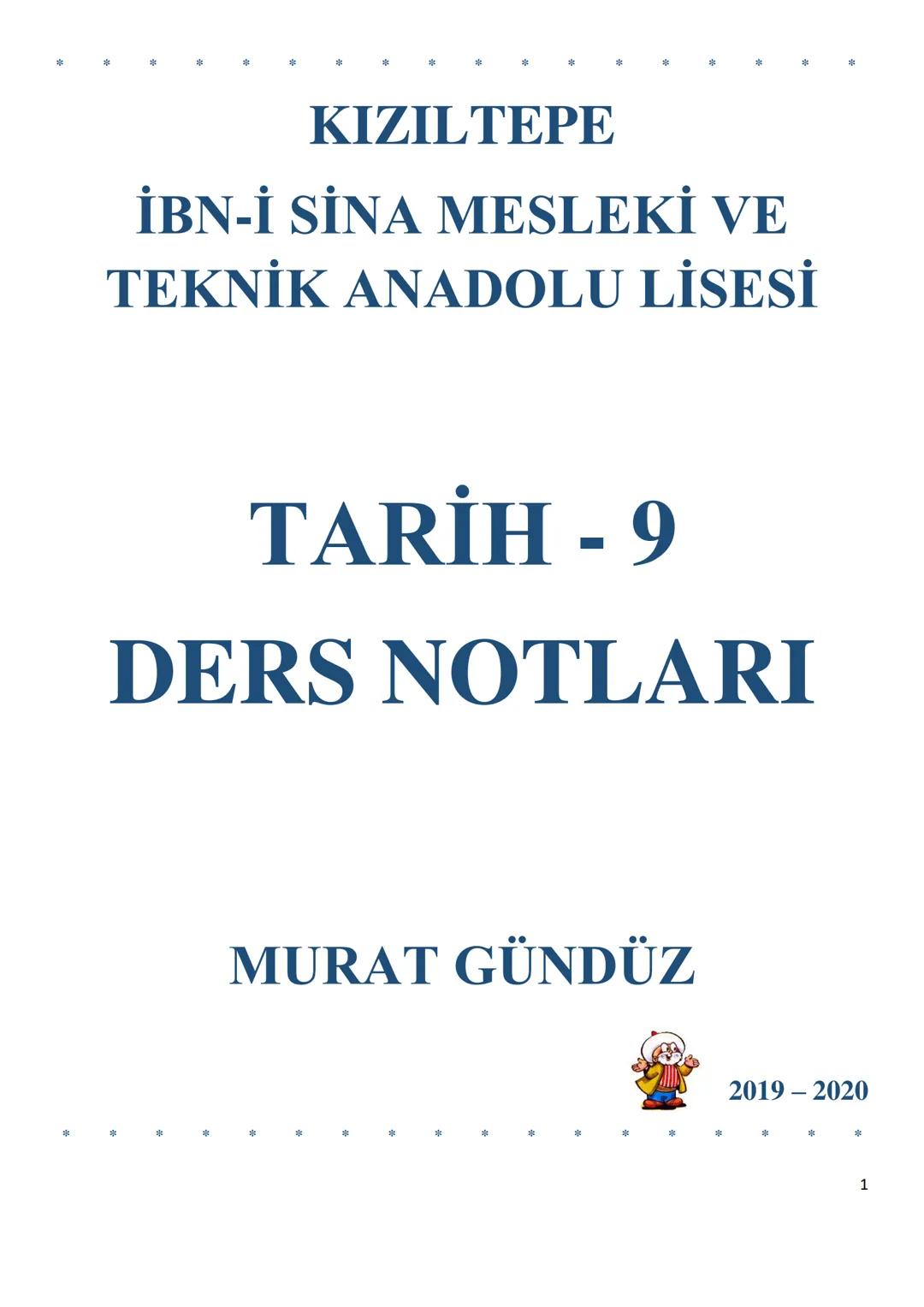 KIZILTEPE
İBN-İ SİNA MESLEKİ VE
TEKNİK ANADOLU LİSESİ
TARİH - 9
DERS NOTLARI
MURAT GÜNDÜZ
2019-2020
1 # TARİHİN TANIMI
TARİH: Geçmiş