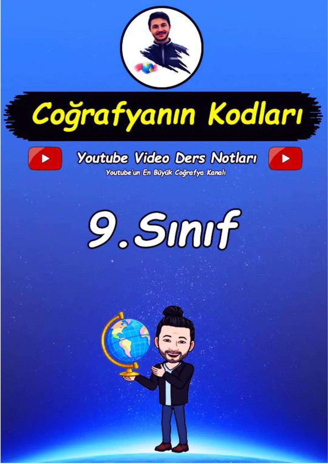 # Coğrafyanın Kodları
Youtube Video Ders Notları
Youtube'un En Büyük Coğrafya Kanalı
# 9. Sınıf --- OCR Start ---
Doğa ve İnsan
Coğrafya: