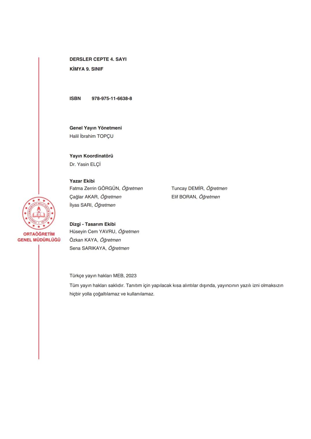 ***
ORTAÖĞRETİM
GENEL MÜDÜRLÜĞÜ
DERSLER
CEPTE
4. SAYI
Konu Özeti
Ders Anlatımı
Sorular
KİMYA 9
Π
ÜNİTE
KİMYASAL TÜRLER ARASI
ETKİLEŞİMLER
Ki