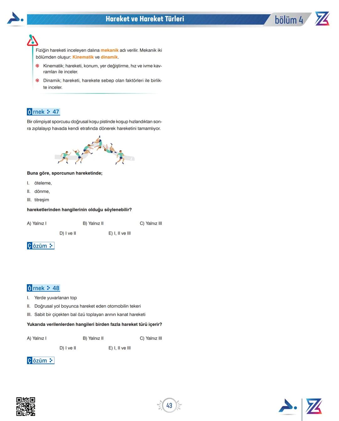 # bölüm 4
Hareket ve Hareket Türleri
Z
# HAREKET TÜRLERİ
Bir cismin bulunduğu yerin zamanla değişmesine hareket denir.
Cisimler öteleme,