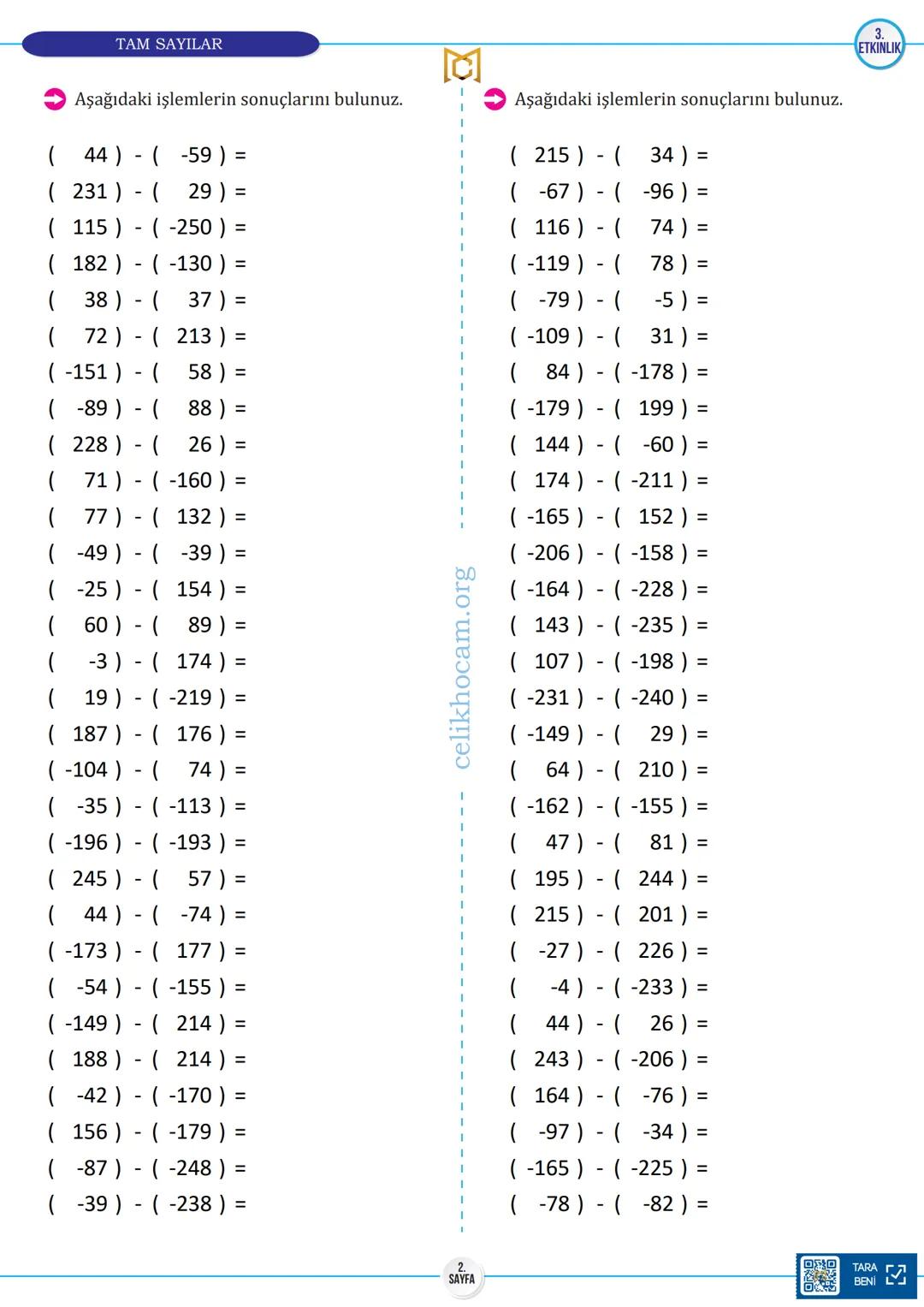 # 7.
SINIF
TAM SAYILARDA ÇIKARMA
1.
ETKİNLİK
**Aşağıdaki işlemlerin sonuçlarını bulunuz.**
($197$) - ($-50$) =
($66$) - ($-230$) =
($36$