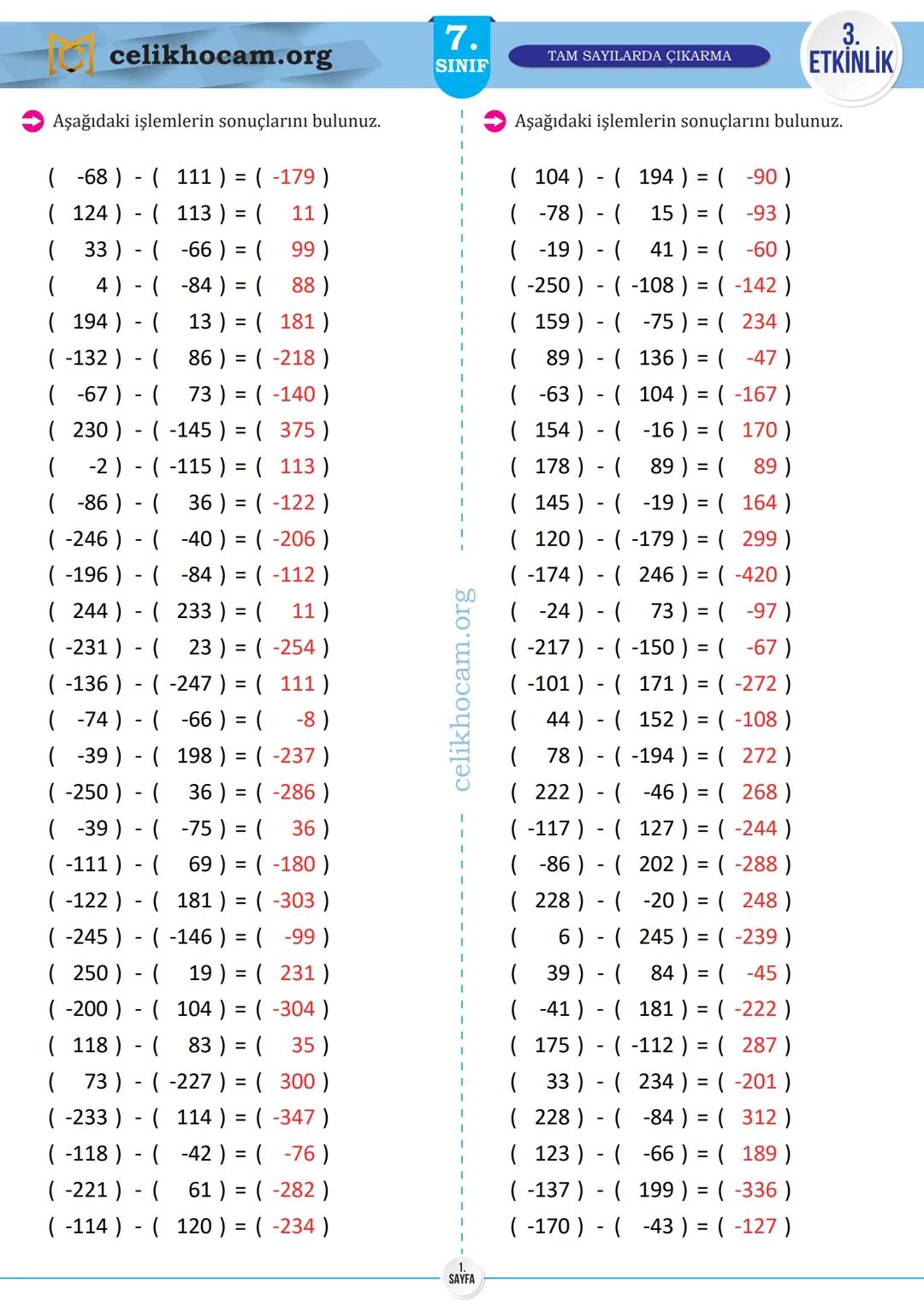 # 7.
SINIF
TAM SAYILARDA ÇIKARMA
1.
ETKİNLİK
**Aşağıdaki işlemlerin sonuçlarını bulunuz.**
($197$) - ($-50$) =
($66$) - ($-230$) =
($36$