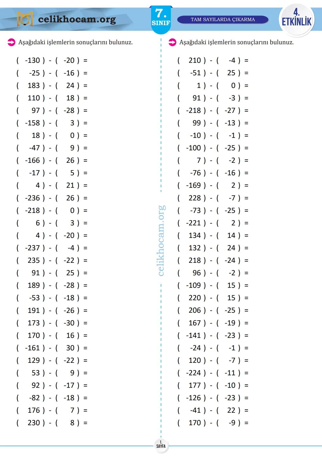 # 7.
SINIF
TAM SAYILARDA ÇIKARMA
1.
ETKİNLİK
**Aşağıdaki işlemlerin sonuçlarını bulunuz.**
($197$) - ($-50$) =
($66$) - ($-230$) =
($36$