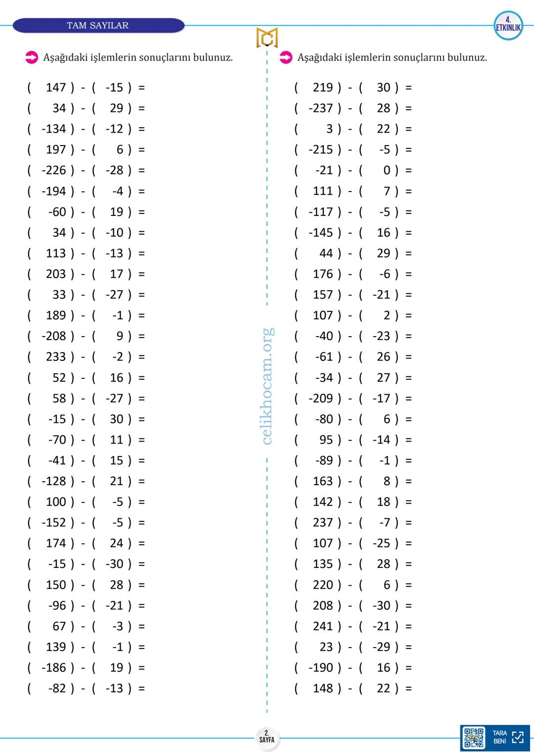 # 7.
SINIF
TAM SAYILARDA ÇIKARMA
1.
ETKİNLİK
**Aşağıdaki işlemlerin sonuçlarını bulunuz.**
($197$) - ($-50$) =
($66$) - ($-230$) =
($36$