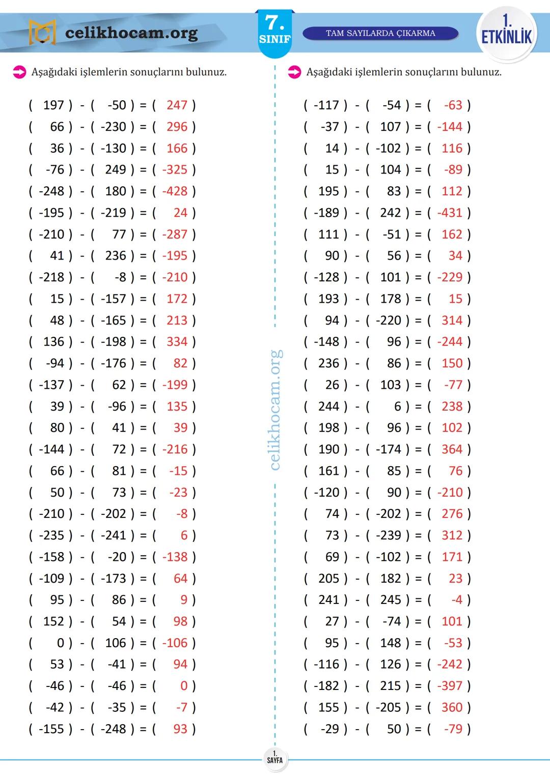 # 7.
SINIF
TAM SAYILARDA ÇIKARMA
1.
ETKİNLİK
**Aşağıdaki işlemlerin sonuçlarını bulunuz.**
($197$) - ($-50$) =
($66$) - ($-230$) =
($36$