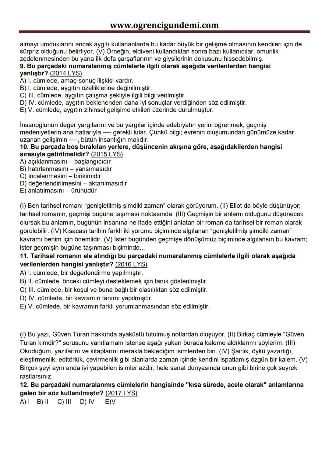 www.ogrencigundemi.com
# Cümlede Anlam Çıkmış Sorular 4
Hayatta iki tür insan vardır: Birinci gruptakiler, hayata eldivenle dokunanlar; ik