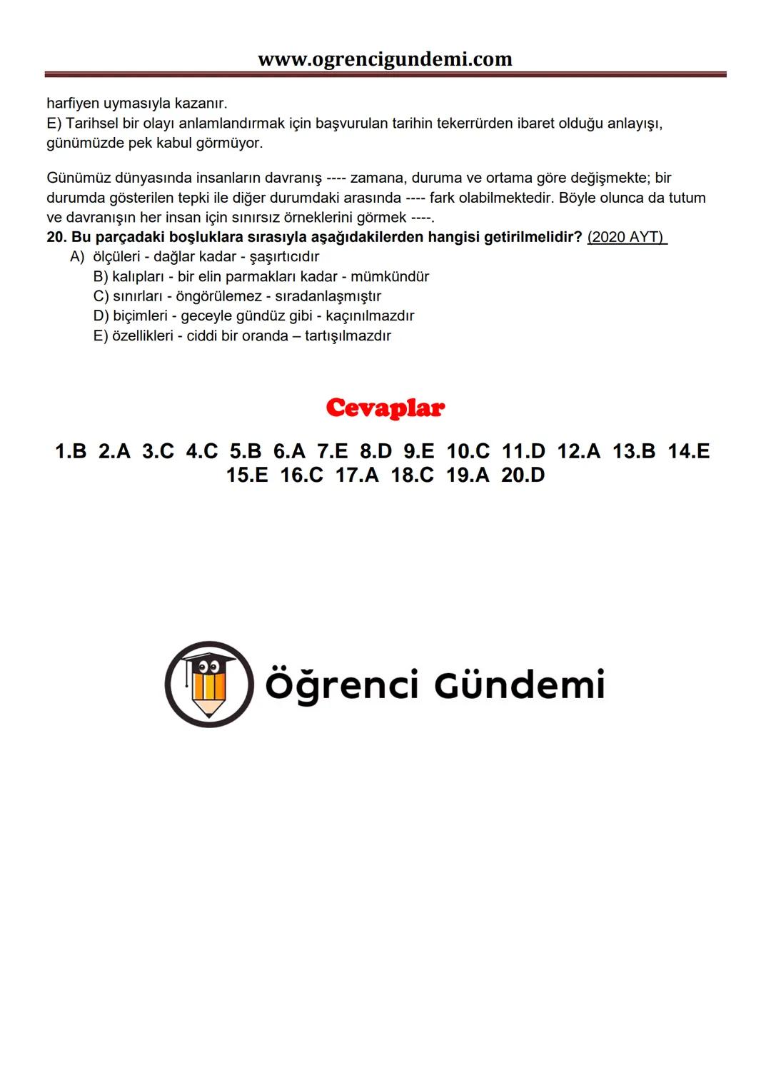 www.ogrencigundemi.com
# Cümlede Anlam Çıkmış Sorular 4
Hayatta iki tür insan vardır: Birinci gruptakiler, hayata eldivenle dokunanlar; ik