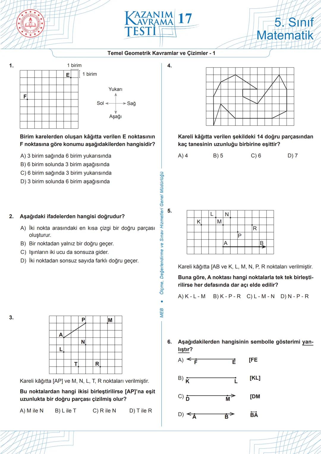 --- OCR Start ---
KAZANIM
AVRAMA
TESTİ
17
Temel Geometrik Kavramlar ve Çizimler - 1
1.
1 birim
E
1 birim
Yukarı
F
Sol
→→→ Sağ
Aşağı
4.
5. Sı
