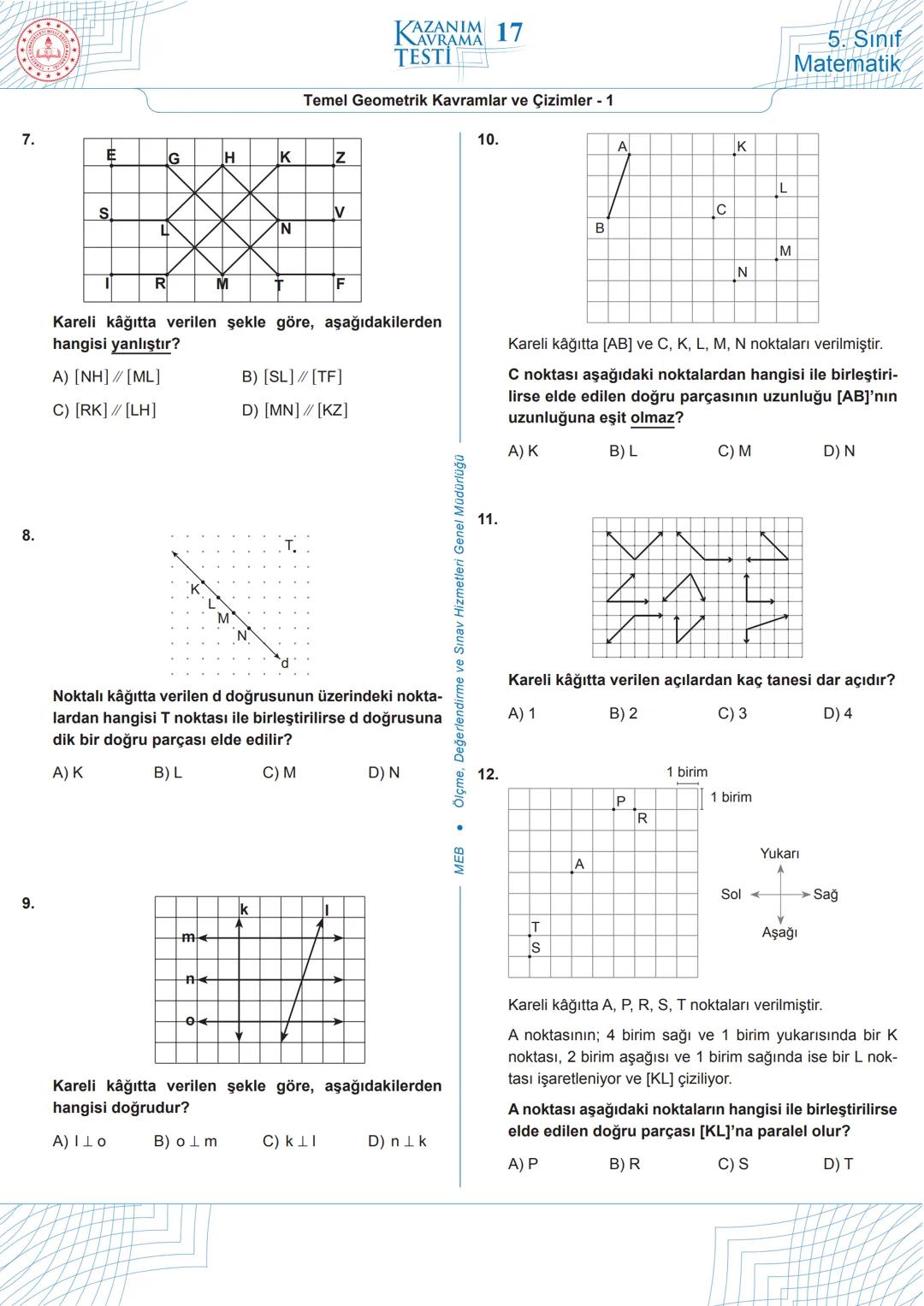 --- OCR Start ---
KAZANIM
AVRAMA
TESTİ
17
Temel Geometrik Kavramlar ve Çizimler - 1
1.
1 birim
E
1 birim
Yukarı
F
Sol
→→→ Sağ
Aşağı
4.
5. Sı