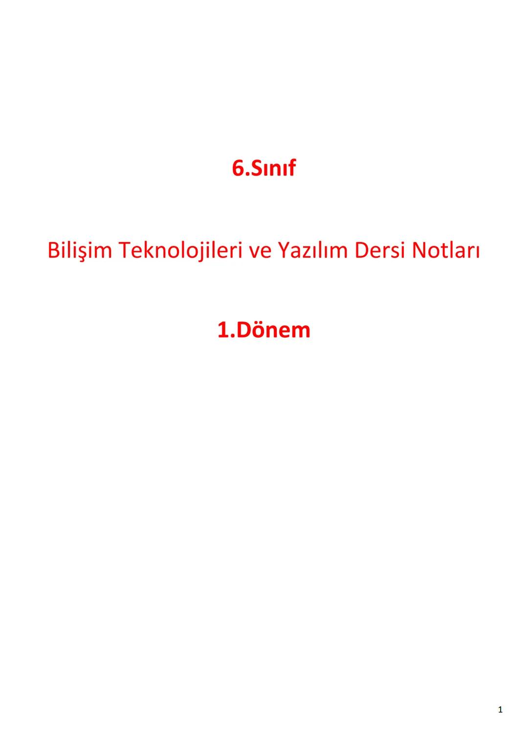 6.Sınıf
Bilişim Teknolojileri ve Yazılım Dersi Notları
1.Dönem
1 6.1.1 - BİLİŞİM İLE DEĞİŞİM
A. TEKNOLOJİK BEN!
182
SAĞLIK
BANKACILIK V
