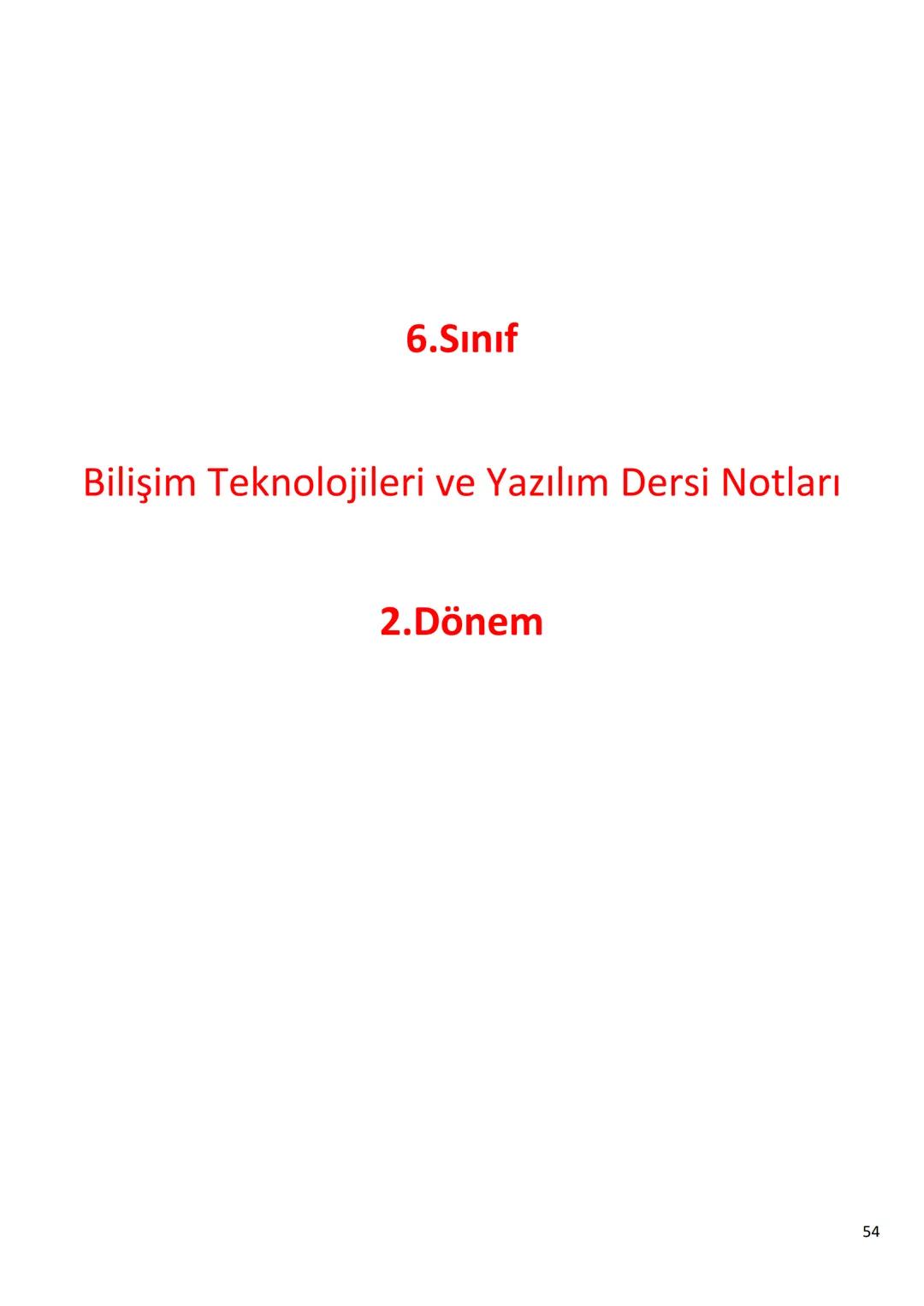 6.Sınıf
Bilişim Teknolojileri ve Yazılım Dersi Notları
1.Dönem
1 6.1.1 - BİLİŞİM İLE DEĞİŞİM
A. TEKNOLOJİK BEN!
182
SAĞLIK
BANKACILIK V