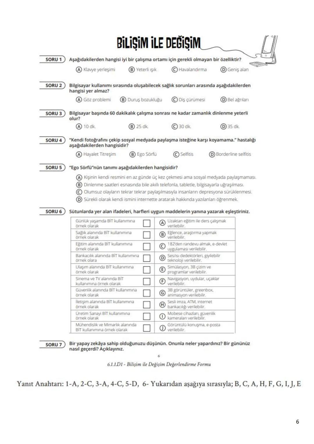 6.Sınıf
Bilişim Teknolojileri ve Yazılım Dersi Notları
1.Dönem
1 6.1.1 - BİLİŞİM İLE DEĞİŞİM
A. TEKNOLOJİK BEN!
182
SAĞLIK
BANKACILIK V