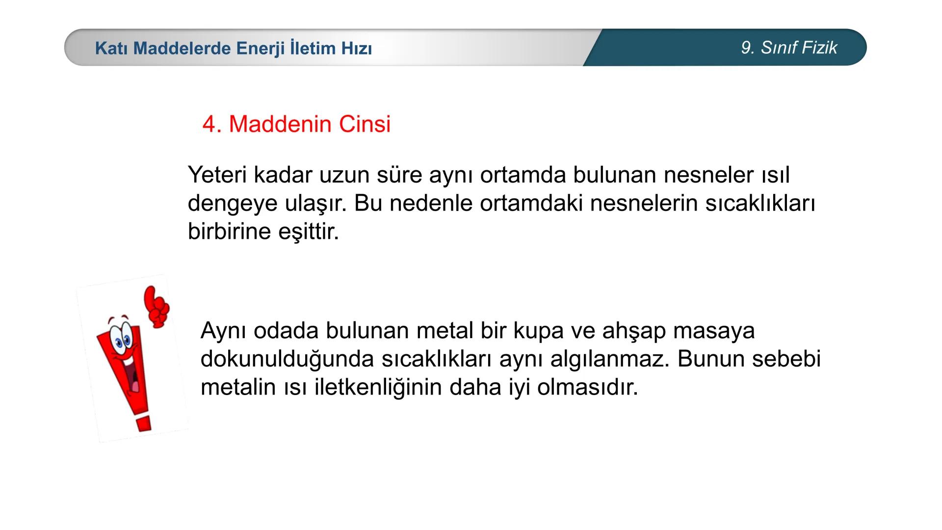 *
*
+M BAKANLIĞI
ETİ MİLLİ EĞİTİ
DO
*
TÜRKİYE CUMHURİYE
FİZİK
9. SINIF
ISI VE SICAKLIK
Enerji İletim Yolları ve Enerji İletim Hızı ## 9. Sın