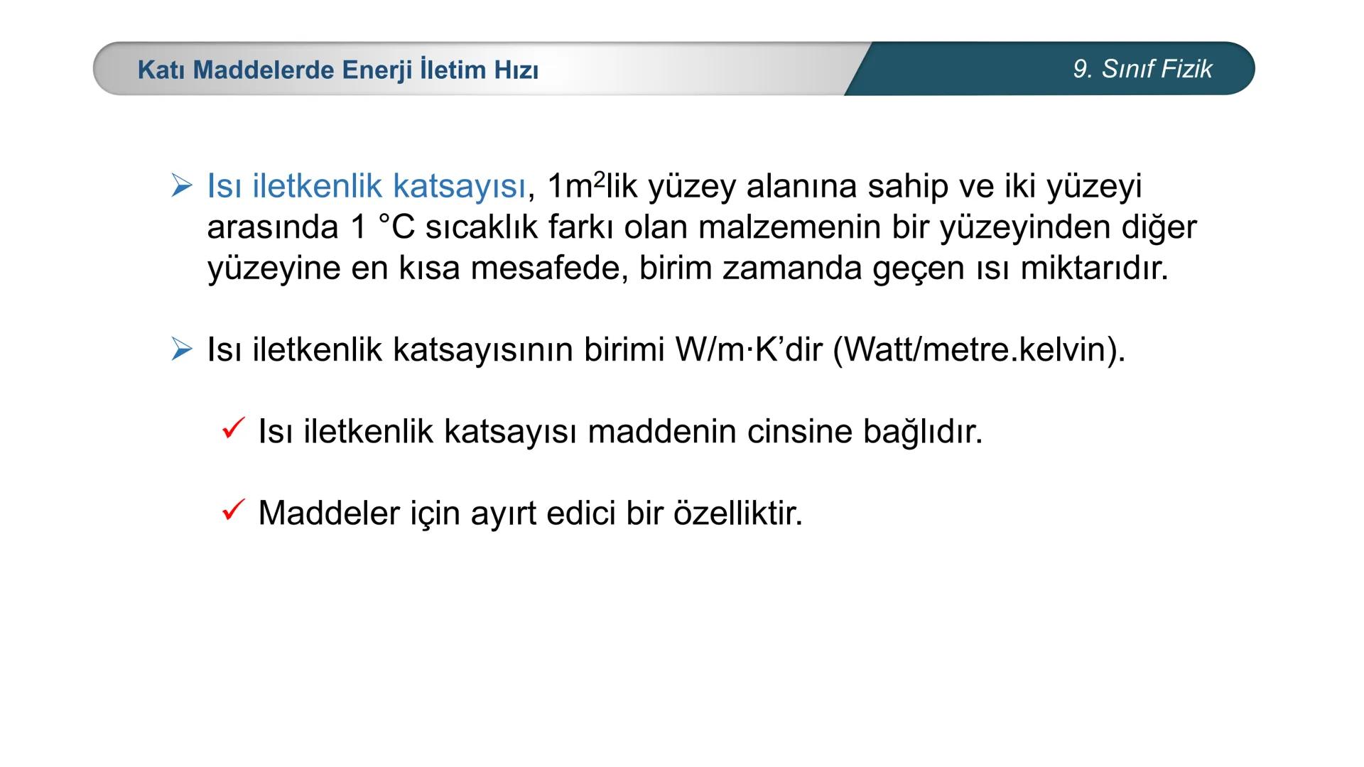 *
*
+M BAKANLIĞI
ETİ MİLLİ EĞİTİ
DO
*
TÜRKİYE CUMHURİYE
FİZİK
9. SINIF
ISI VE SICAKLIK
Enerji İletim Yolları ve Enerji İletim Hızı ## 9. Sın