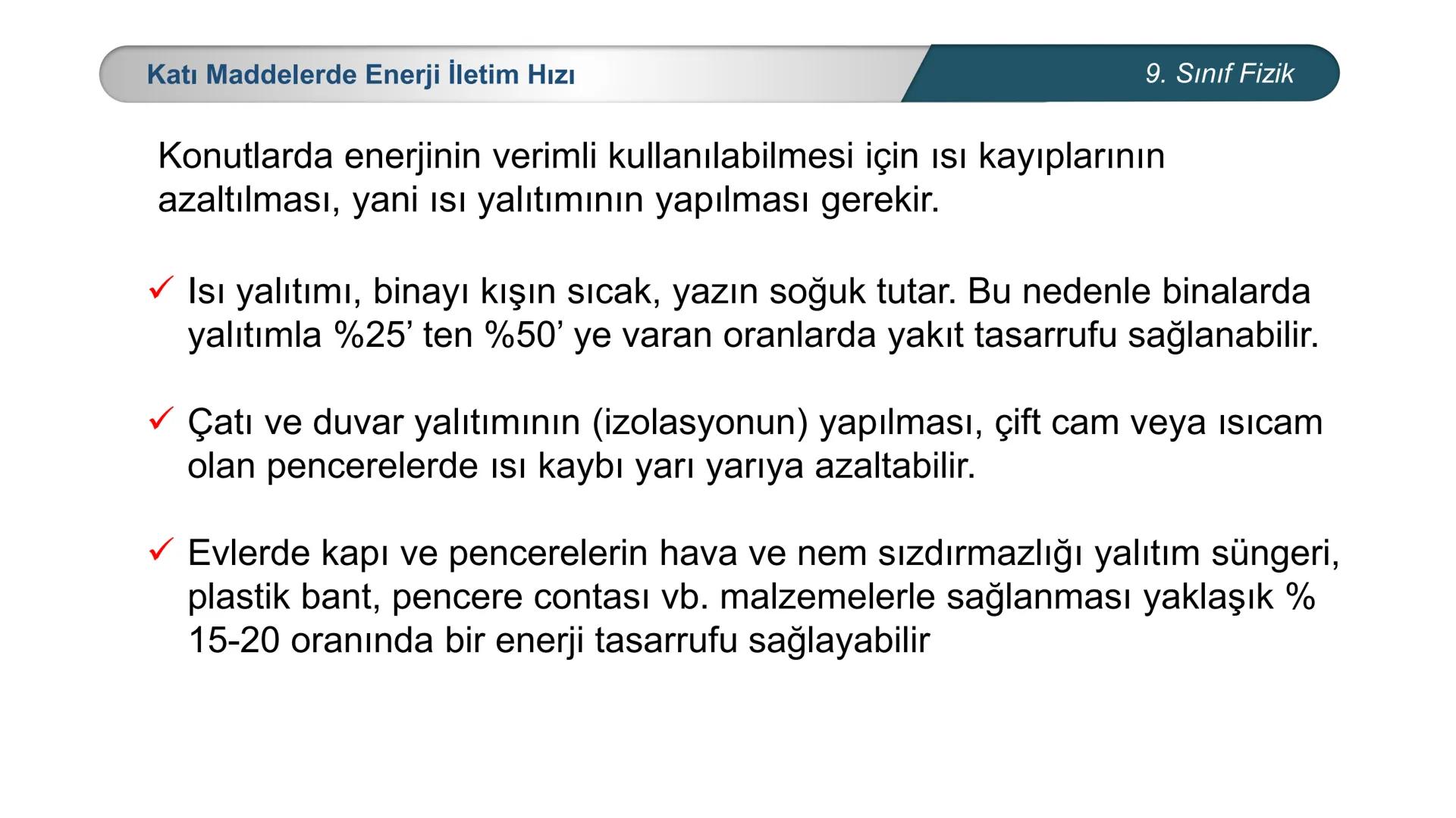*
*
+M BAKANLIĞI
ETİ MİLLİ EĞİTİ
DO
*
TÜRKİYE CUMHURİYE
FİZİK
9. SINIF
ISI VE SICAKLIK
Enerji İletim Yolları ve Enerji İletim Hızı ## 9. Sın