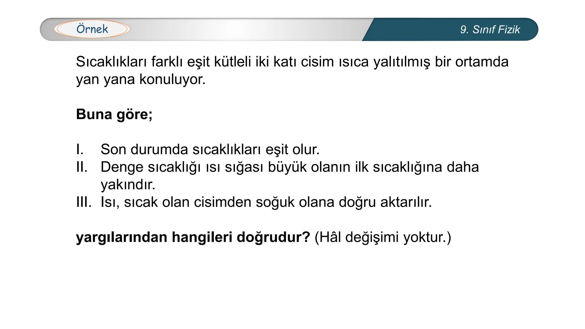 *
TÜRKİYE CUMHURİYETİ
*
MILLÎ EĞİTİM BAKANLIĞI
*
FİZİK
9. SINIF
ISI VE SICAKLIK
Isıl Denge --- OCR Start ---
Bilgisayar kasasındaki soğutu