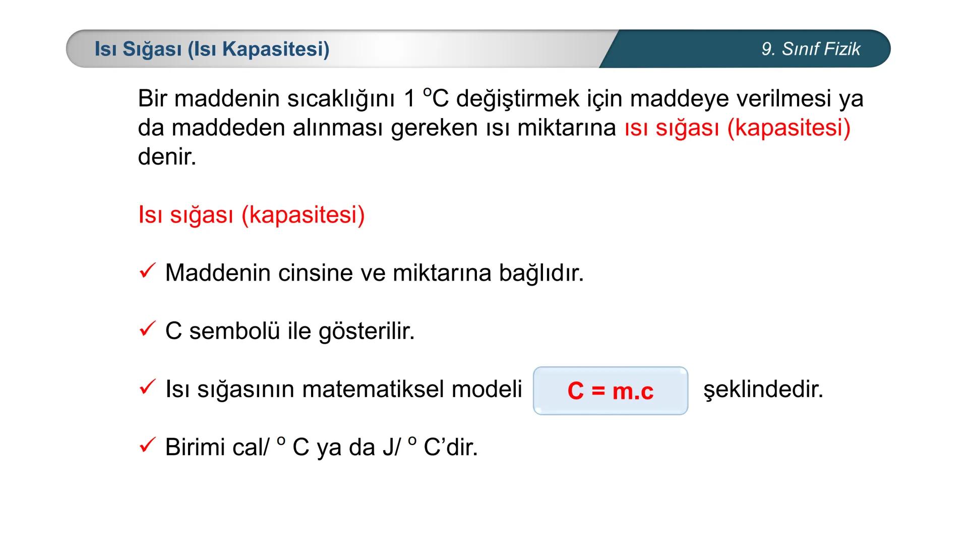 --- OCR Start ---
**
*
*
*TÜRKİYE CUMHURİYE
DO
IM BAKANLIĞI
*
MİLLİ EĞİTİ
*
FİZİK
9. SINIF
ISI VE SICAKLIK
Öz Isı ve Isı Sığası
--- OCR End