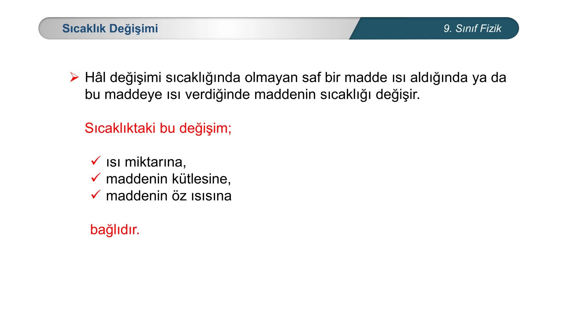 --- OCR Start ---
**
*
*
*TÜRKİYE CUMHURİYE
DO
IM BAKANLIĞI
*
MİLLİ EĞİTİ
*
FİZİK
9. SINIF
ISI VE SICAKLIK
Öz Isı ve Isı Sığası
--- OCR End