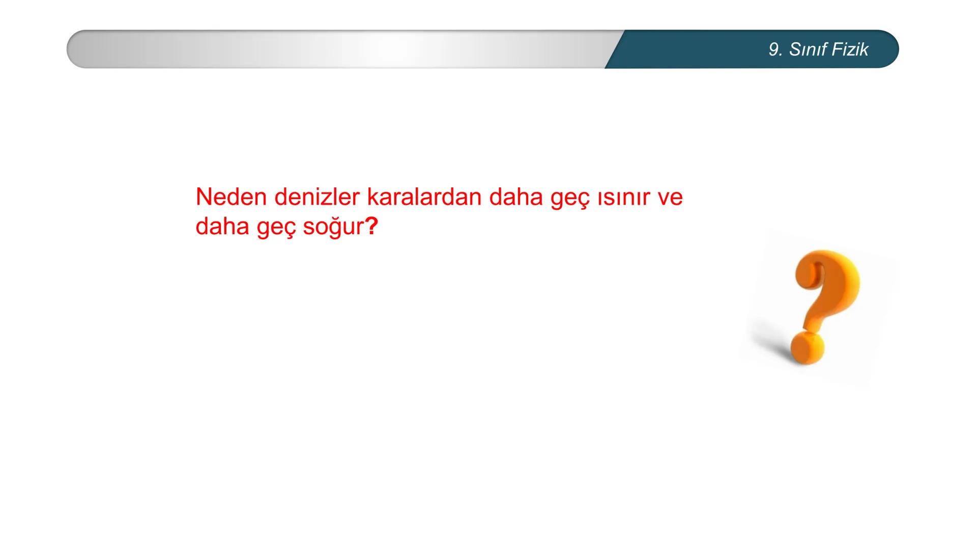 --- OCR Start ---
**
*
*
*TÜRKİYE CUMHURİYE
DO
IM BAKANLIĞI
*
MİLLİ EĞİTİ
*
FİZİK
9. SINIF
ISI VE SICAKLIK
Öz Isı ve Isı Sığası
--- OCR End