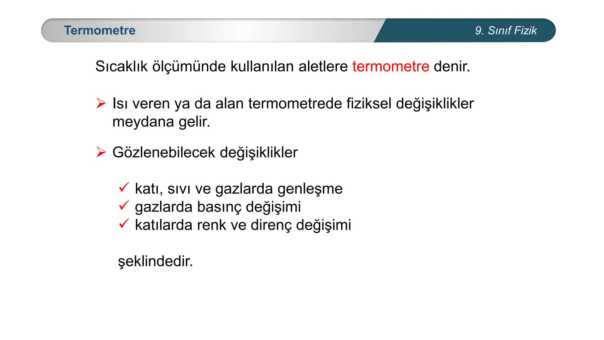 *
EĞİTİM
ETİ MİLLİ EĞ
*
TÜRKİYE CUMHURİYE
IM BAKANLIĞI
*
FİZİK
9. SINIF
ISI VE SICAKLIK
Isı ve Sıcaklık Kavramları
Termometreler – Sıcaklık