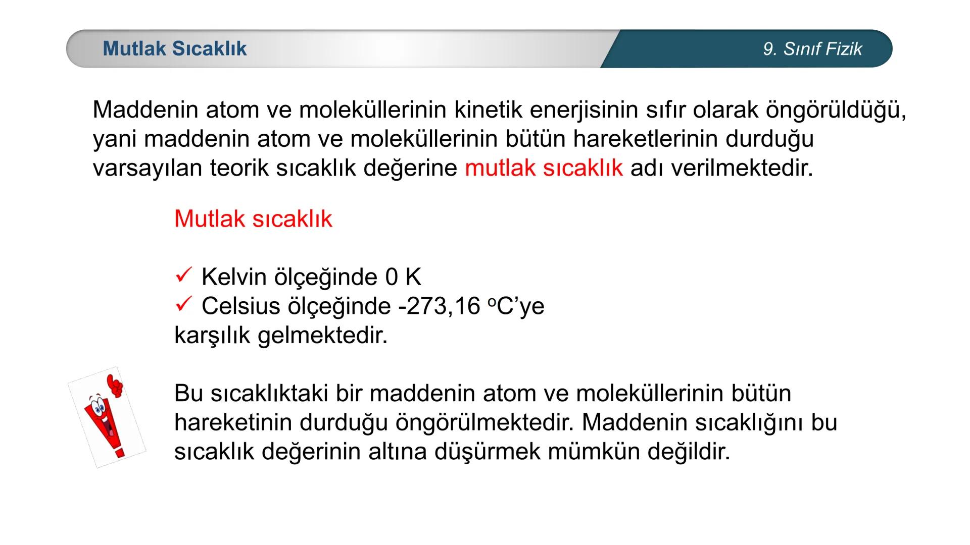 *
EĞİTİM
ETİ MİLLİ EĞ
*
TÜRKİYE CUMHURİYE
IM BAKANLIĞI
*
FİZİK
9. SINIF
ISI VE SICAKLIK
Isı ve Sıcaklık Kavramları
Termometreler – Sıcaklık