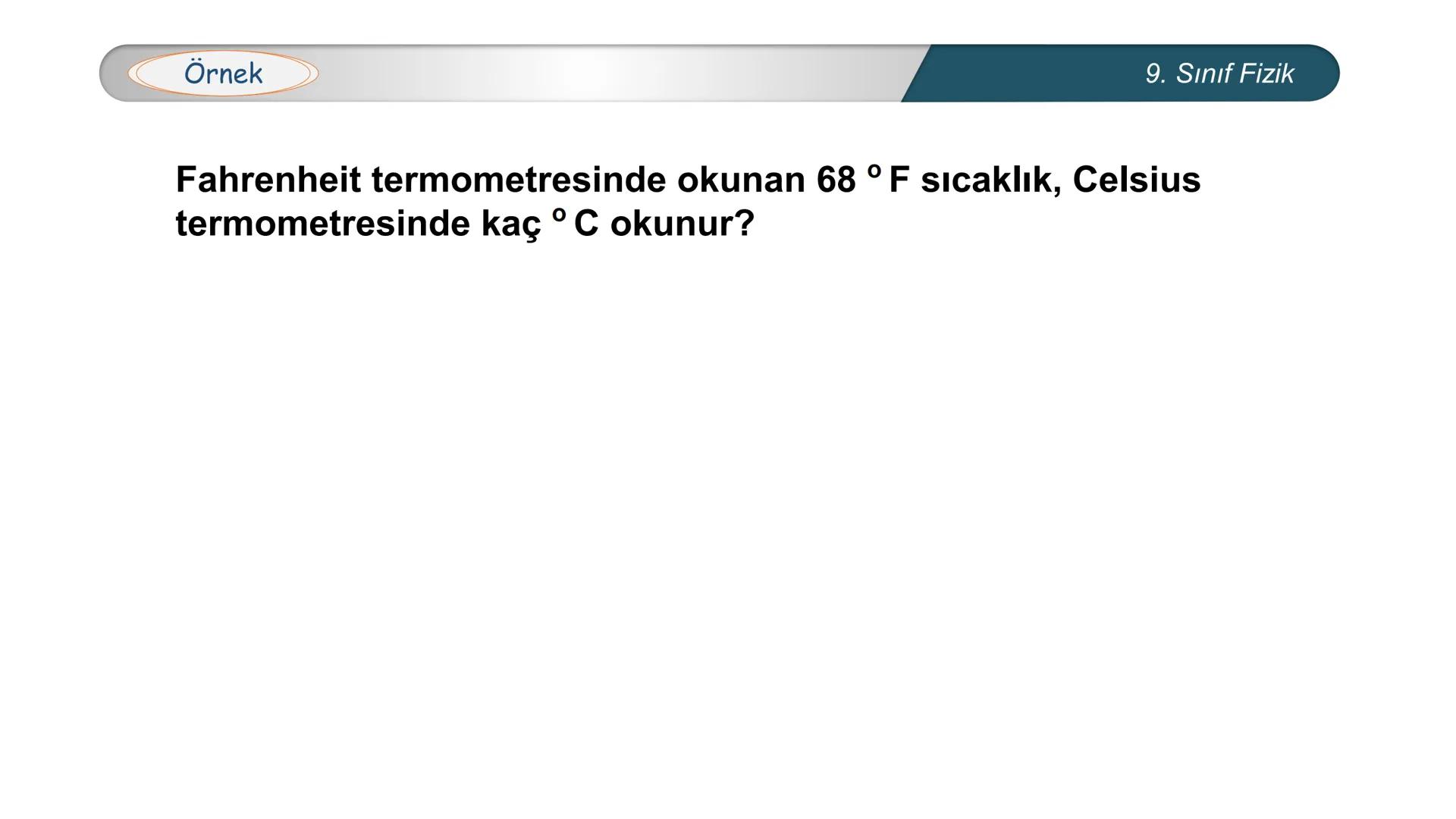 *
EĞİTİM
ETİ MİLLİ EĞ
*
TÜRKİYE CUMHURİYE
IM BAKANLIĞI
*
FİZİK
9. SINIF
ISI VE SICAKLIK
Isı ve Sıcaklık Kavramları
Termometreler – Sıcaklık