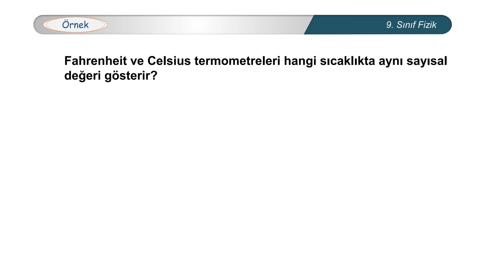 *
EĞİTİM
ETİ MİLLİ EĞ
*
TÜRKİYE CUMHURİYE
IM BAKANLIĞI
*
FİZİK
9. SINIF
ISI VE SICAKLIK
Isı ve Sıcaklık Kavramları
Termometreler – Sıcaklık