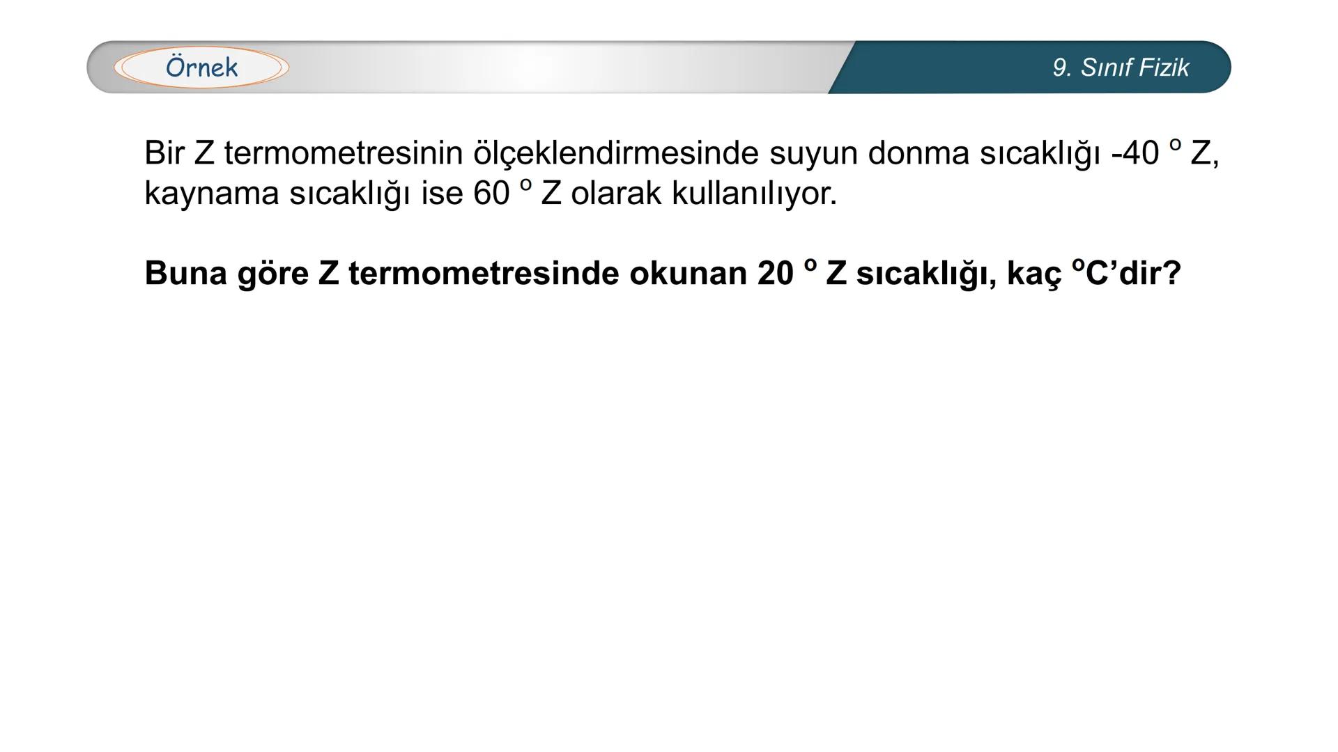 *
EĞİTİM
ETİ MİLLİ EĞ
*
TÜRKİYE CUMHURİYE
IM BAKANLIĞI
*
FİZİK
9. SINIF
ISI VE SICAKLIK
Isı ve Sıcaklık Kavramları
Termometreler – Sıcaklık