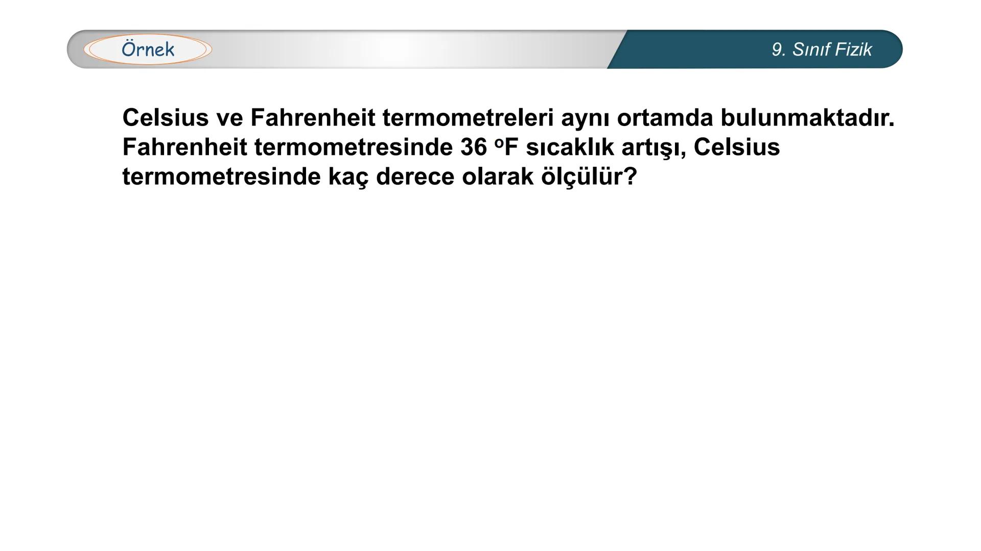 *
EĞİTİM
ETİ MİLLİ EĞ
*
TÜRKİYE CUMHURİYE
IM BAKANLIĞI
*
FİZİK
9. SINIF
ISI VE SICAKLIK
Isı ve Sıcaklık Kavramları
Termometreler – Sıcaklık