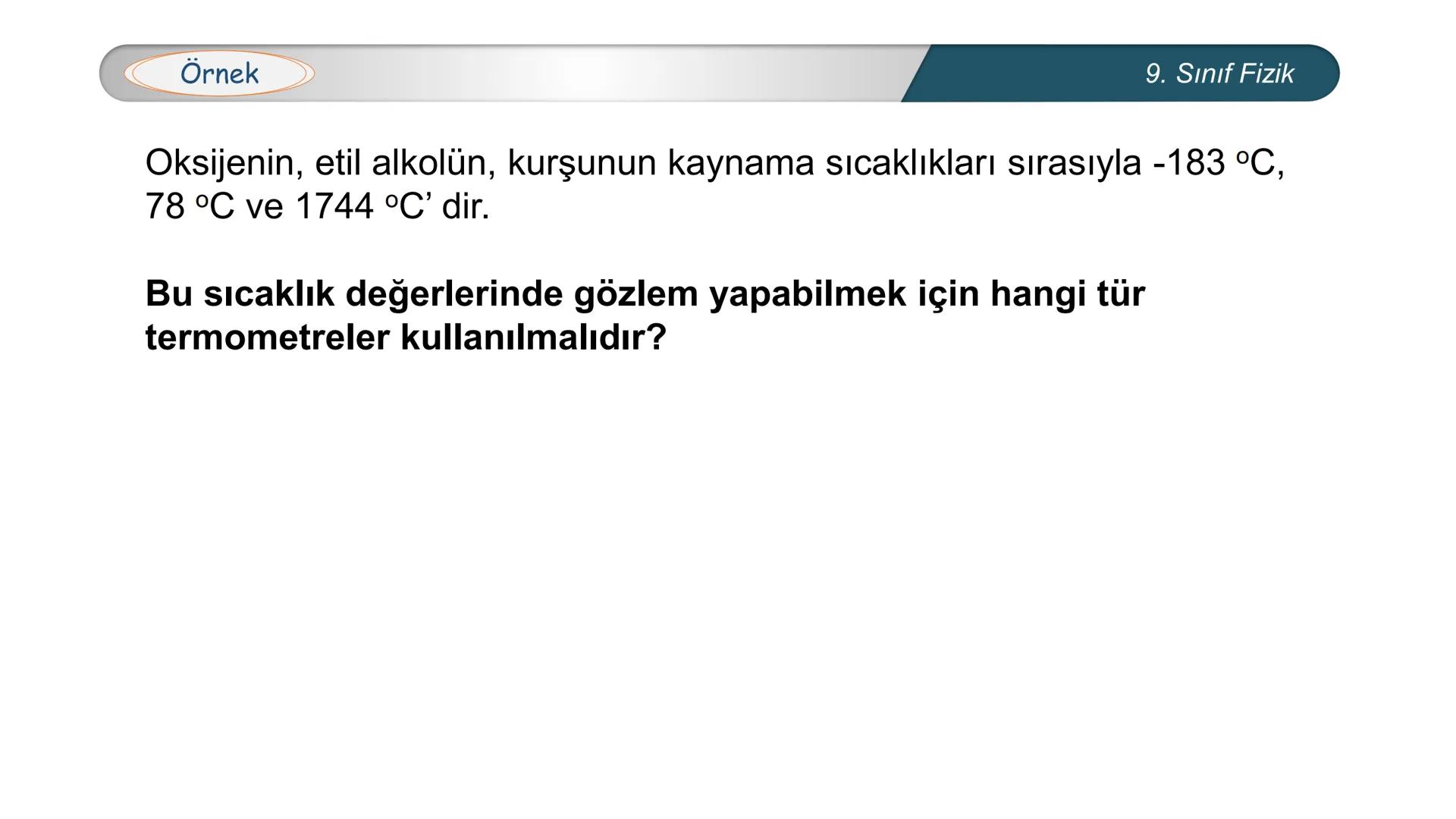 *
EĞİTİM
ETİ MİLLİ EĞ
*
TÜRKİYE CUMHURİYE
IM BAKANLIĞI
*
FİZİK
9. SINIF
ISI VE SICAKLIK
Isı ve Sıcaklık Kavramları
Termometreler – Sıcaklık