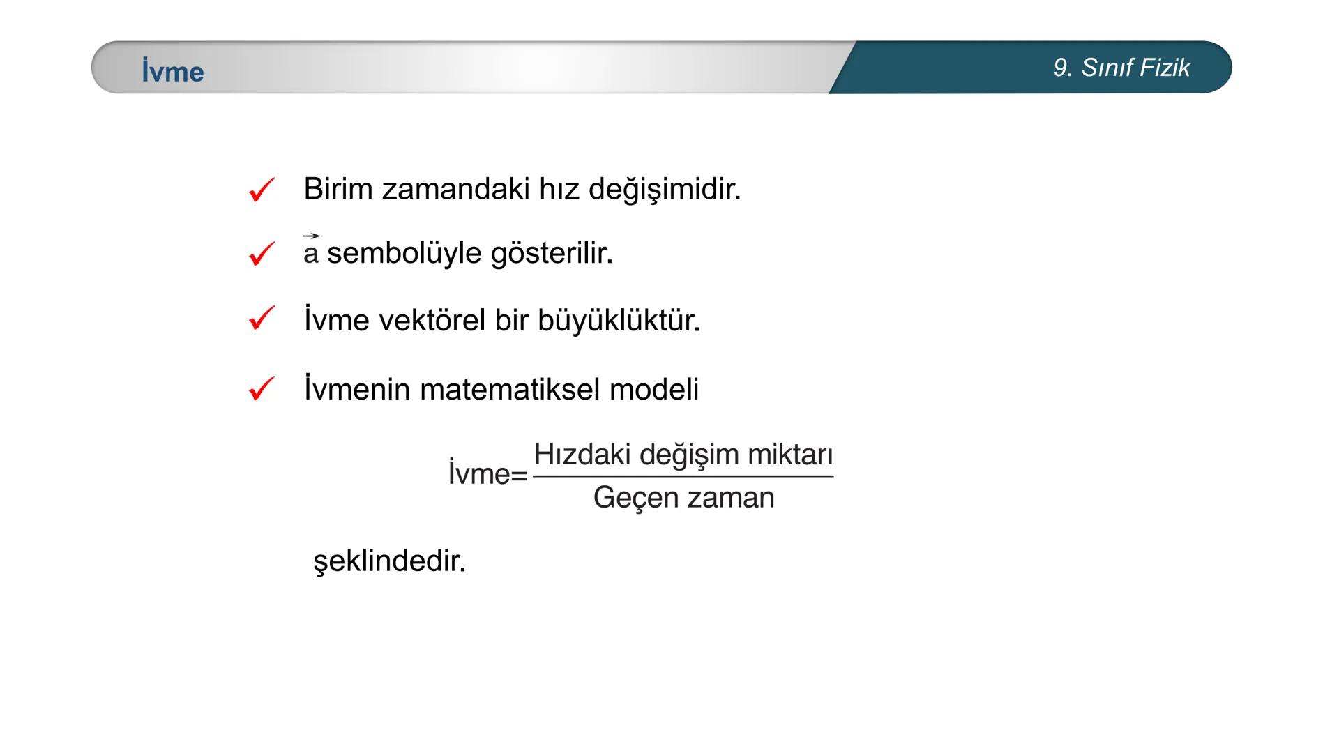 --- OCR Start ---
*
*
TÜRKİYE CUMHURİYE
EĞİTİM
DO
IM BAKANLIĞI
*
ETI MILLI
*
FİZİK
9. SINIF
KUVVET ve HAREKET
İvmeli Hareket
Konu Değerl