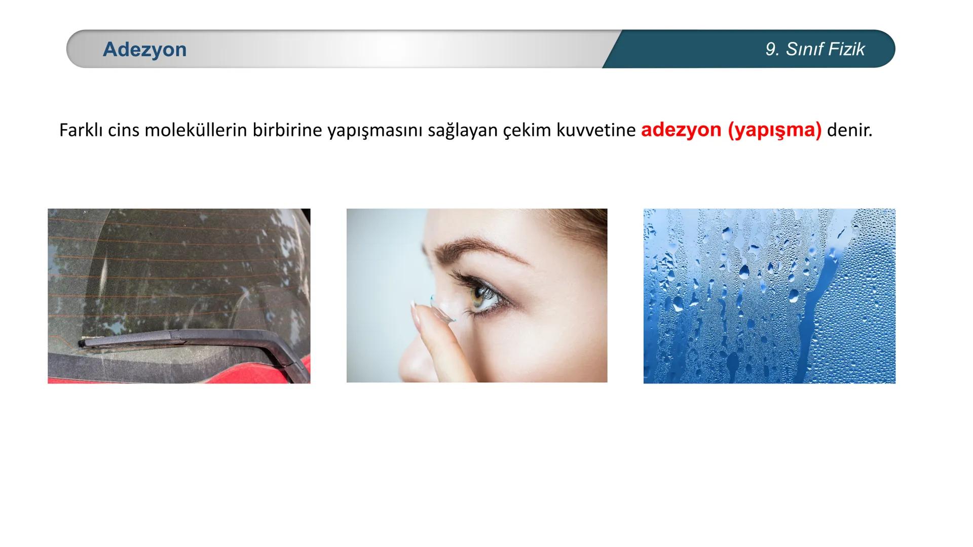 *
ETİ MİLLİ EĞ
EĞİTİM
*
DO
IM BAKANLIĞI
*
TÜRKİYE CUMHURİYE
FİZİK
9. SINIF
Madde ve Özellikleri
Dayanıklılık, Adezyon, Kohezyon
Yüzey Gerili