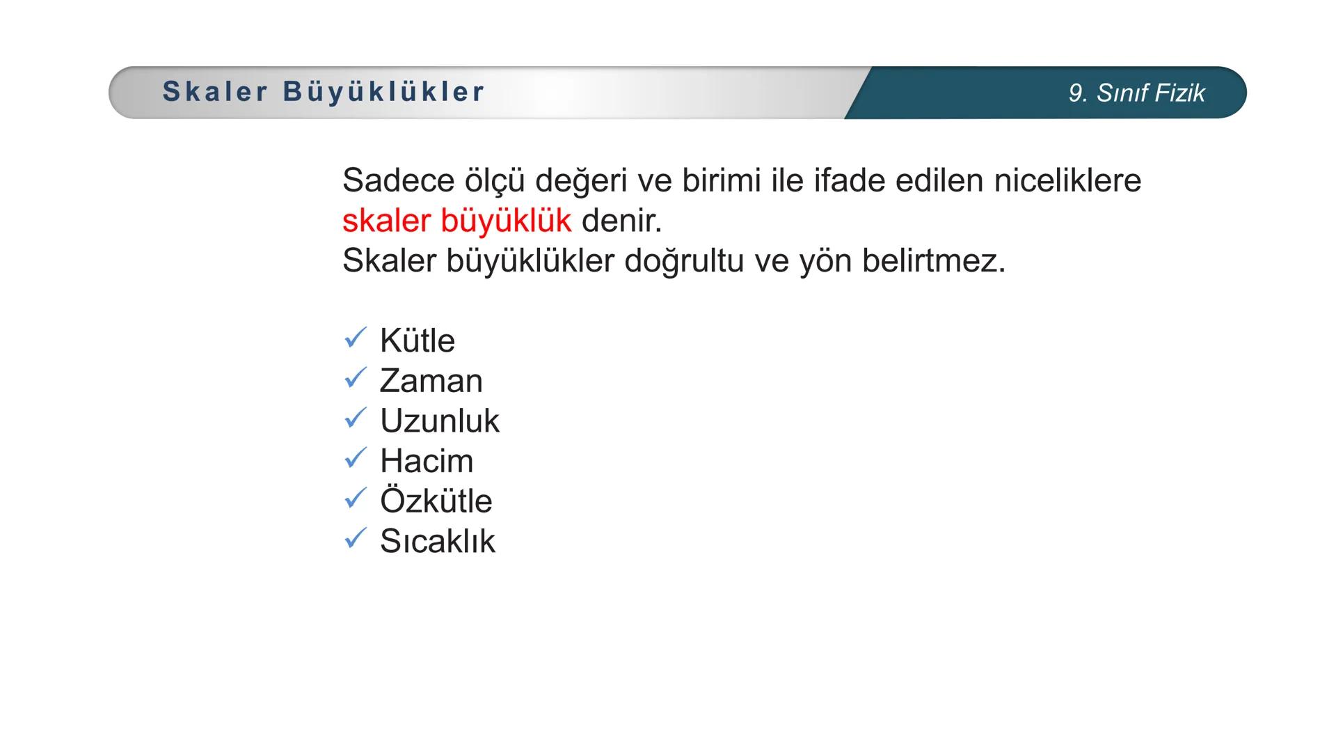 ETİ MİLLİ EĞİTİ
CUMHURİYE
***
DO
IM BAKANLIĞI
FİZİK
9. SINIF
FİZİK BİLİMİNE GİRİŞ
Fiziksel Niceliklerin Sınıflandırılması Fiziksel Nicel